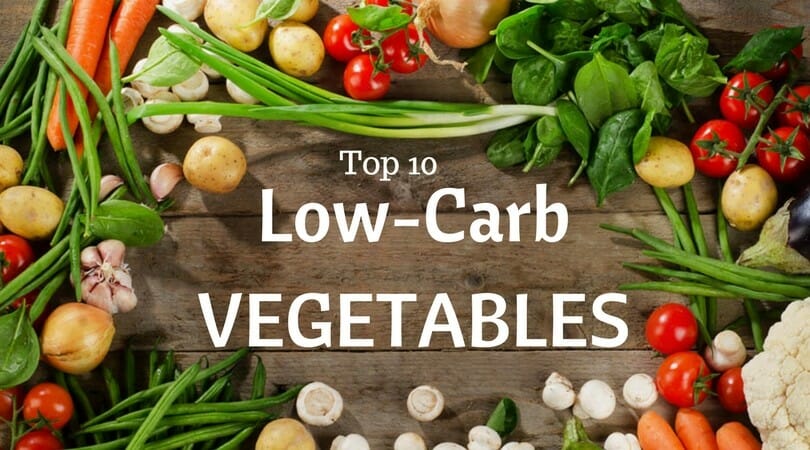 Top 10 Low Carb Vegetables